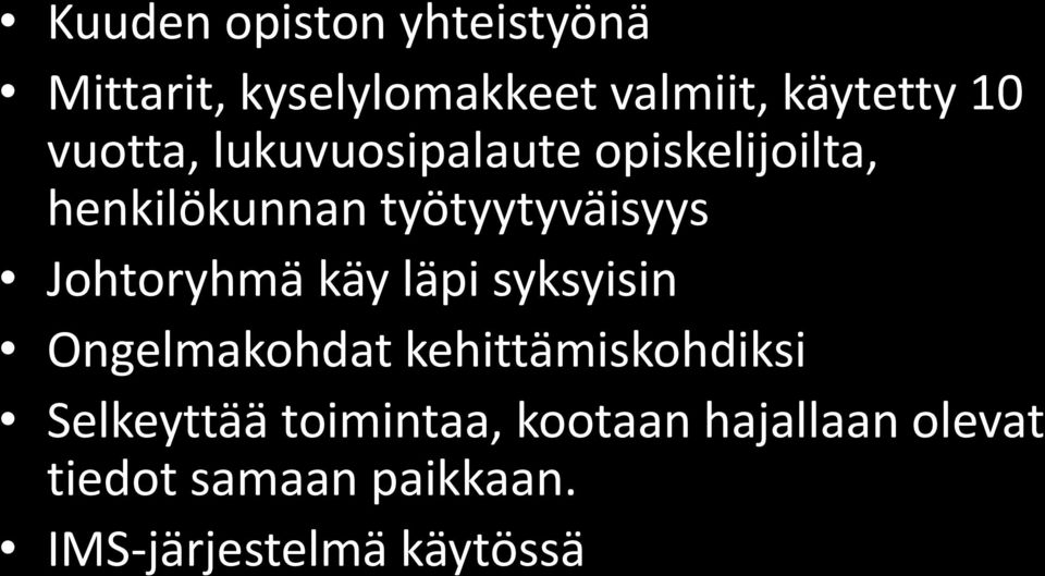 Johtoryhmä käy läpi syksyisin Ongelmakohdat kehittämiskohdiksi Selkeyttää