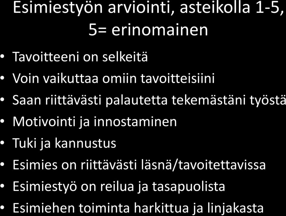 Motivointi ja innostaminen Tuki ja kannustus Esimies on riittävästi