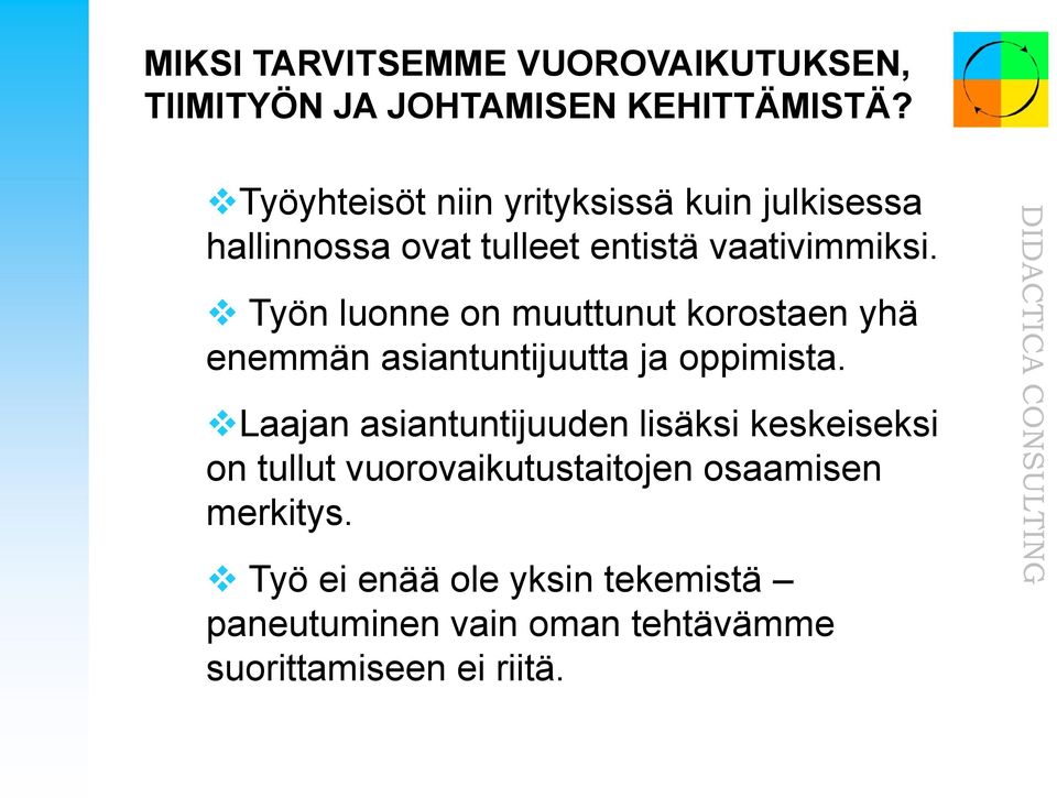 Työn luonne on muuttunut korostaen yhä enemmän asiantuntijuutta ja oppimista.