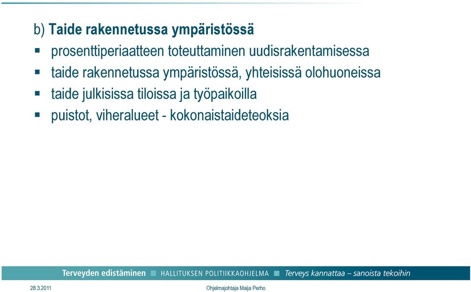 ympäristössä, yhteisissä olohuoneissa taide julkisissa