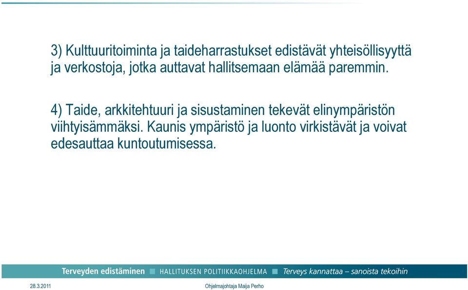 4) Taide, arkkitehtuuri ja sisustaminen tekevät elinympäristön