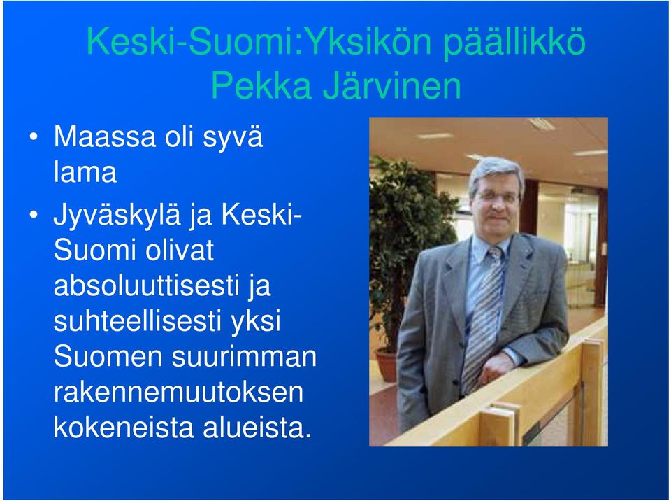 absoluuttisesti ja suhteellisesti yksi Suomen