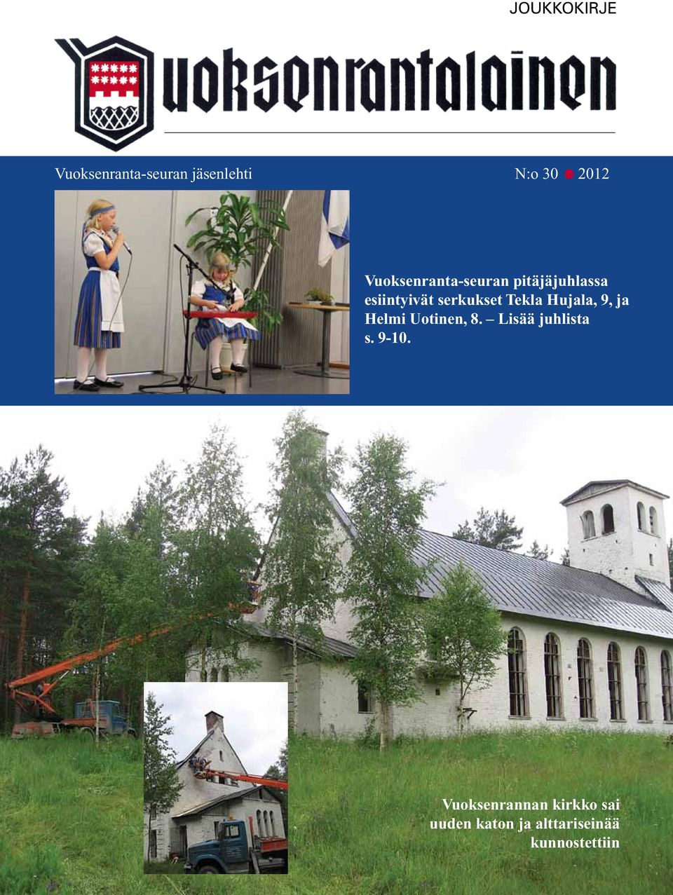 Tekla Hujala, 9, ja Helmi Uotinen, 8. Lisää juhlista s. 9-10.