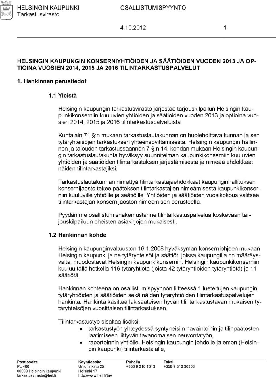 tilintarkastuspalveluista. Kuntalain 71 :n mukaan tarkastuslautakunnan on huolehdittava kunnan ja sen tytäryhteisöjen tarkastuksen yhteensovittamisesta.