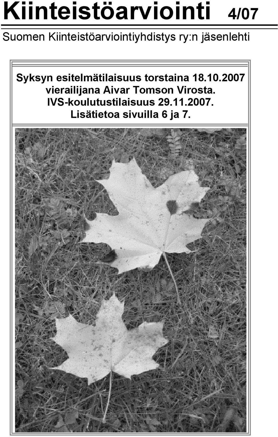 10.2007 vierailijana Aivar Tomson Virosta.