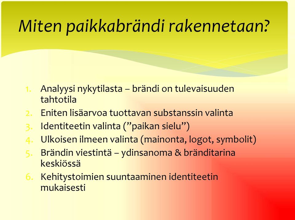 Eniten lisäarvoa tuottavan substanssin valinta 3.