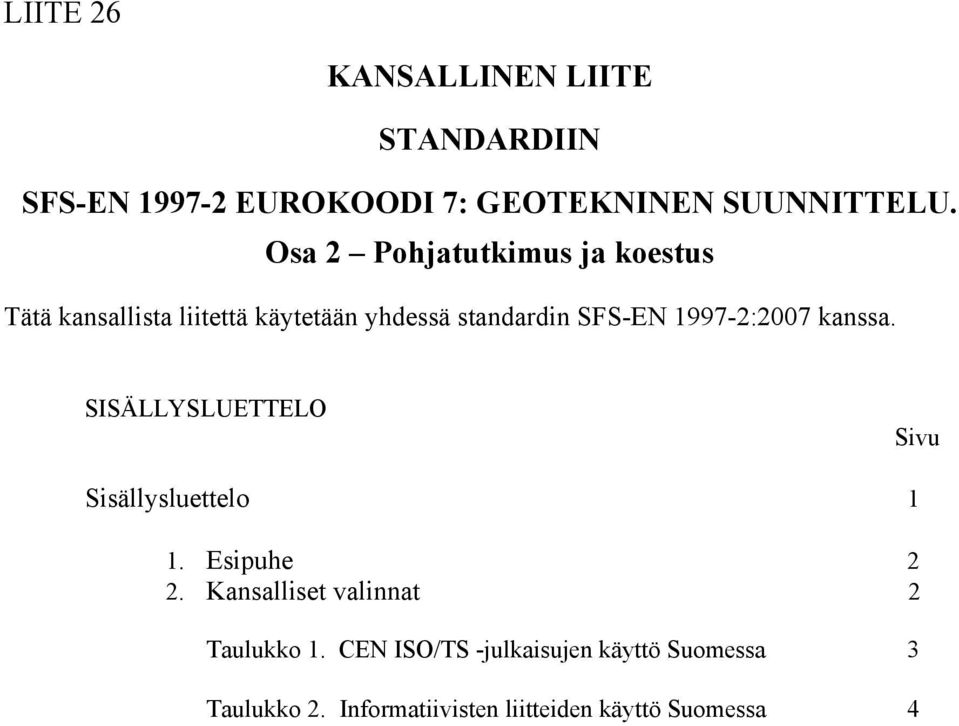1997-2:2007 kanssa. SISÄLLYSLUETTELO Sivu Sisällysluettelo 1 1. Esipuhe 2 2.