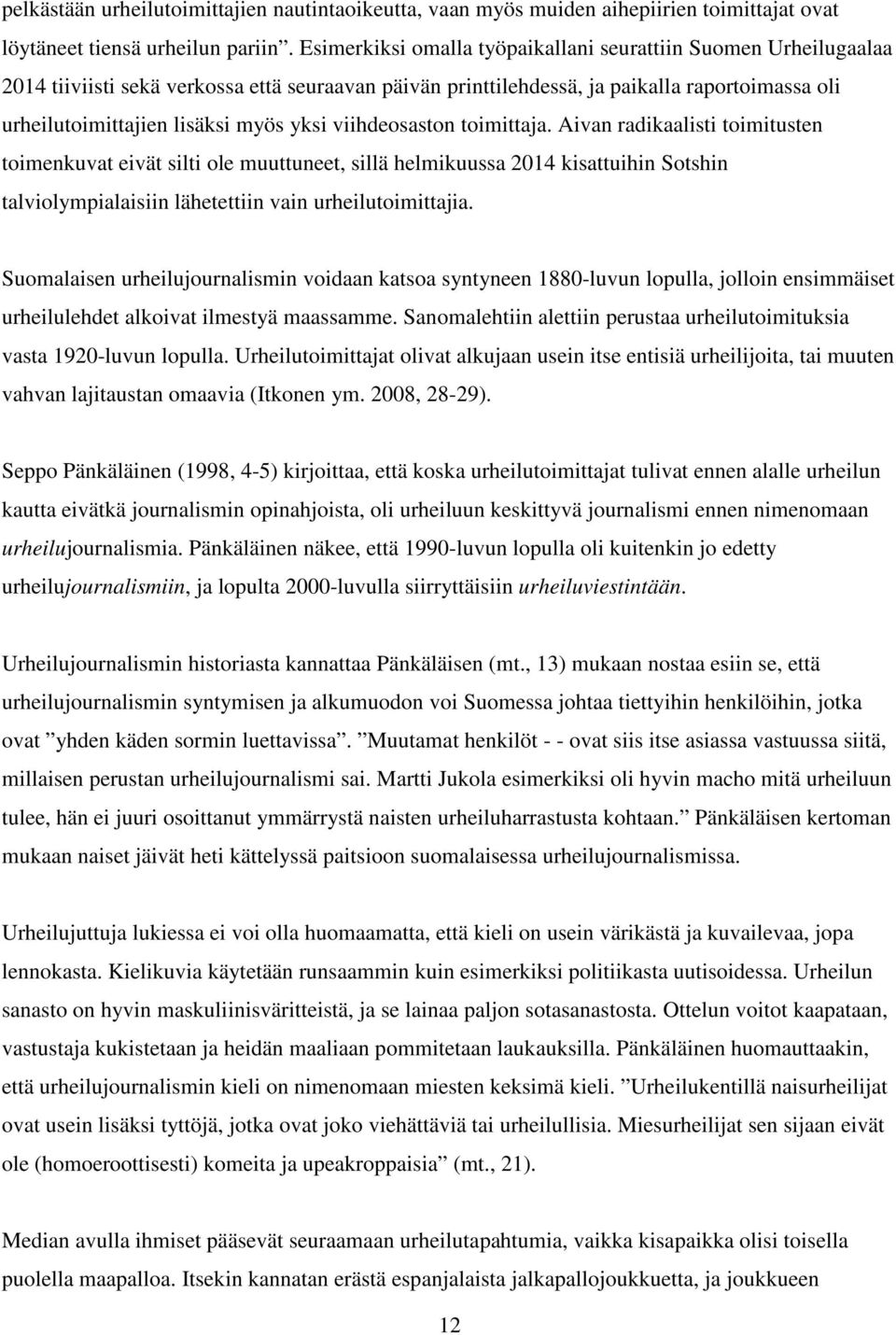 yksi viihdeosaston toimittaja.