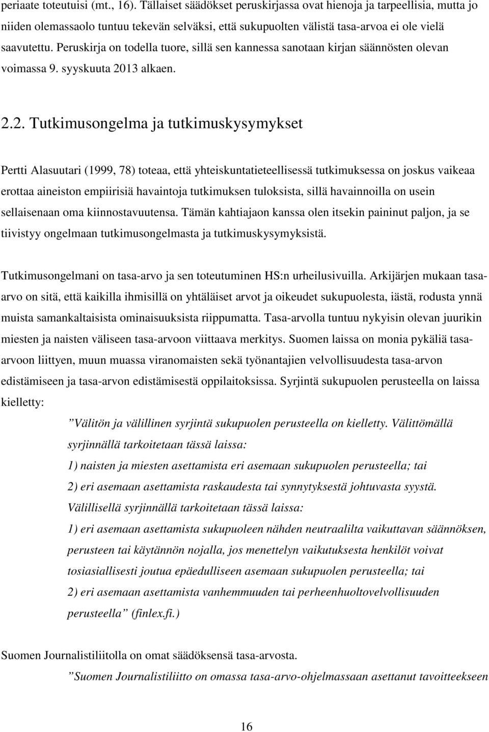 Peruskirja on todella tuore, sillä sen kannessa sanotaan kirjan säännösten olevan voimassa 9. syyskuuta 20