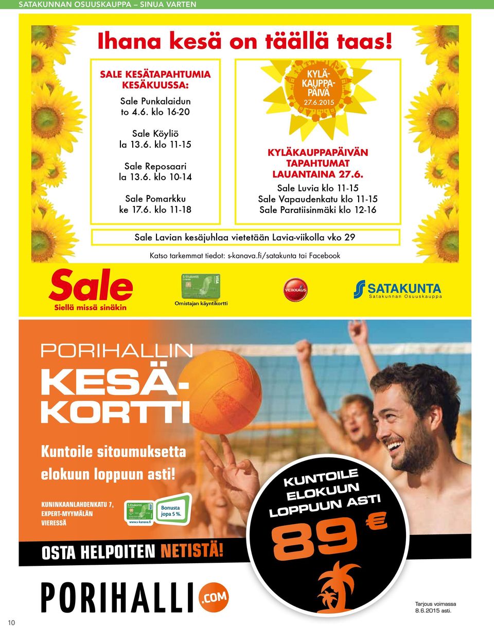 6. Sale Luvia klo 11-15 Sale Vapaudenkatu klo 11-15 Sale Paratiisinmäki klo 12-16 Sale Lavian kesäjuhlaa vietetään