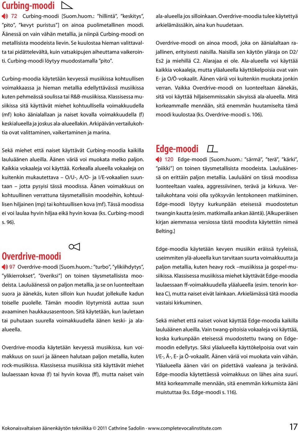 Curbing-moodi löytyy muodostamalla pito.