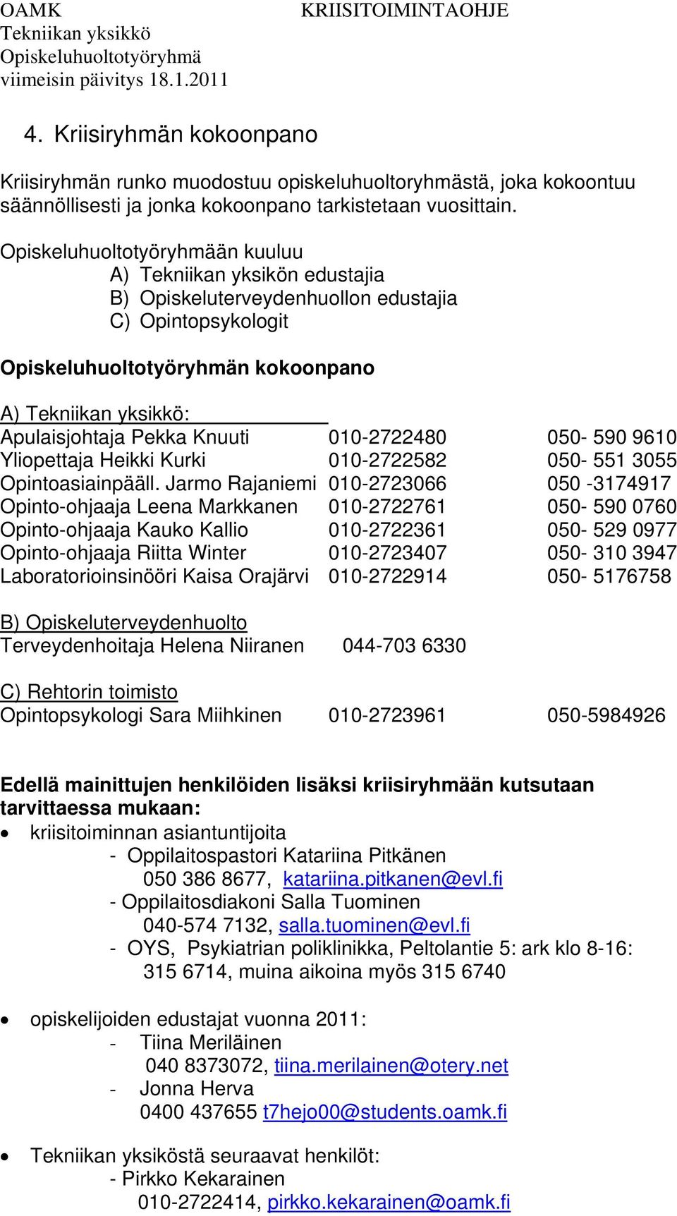 010-2722582 050-551 3055 Opintoasiainpääll.