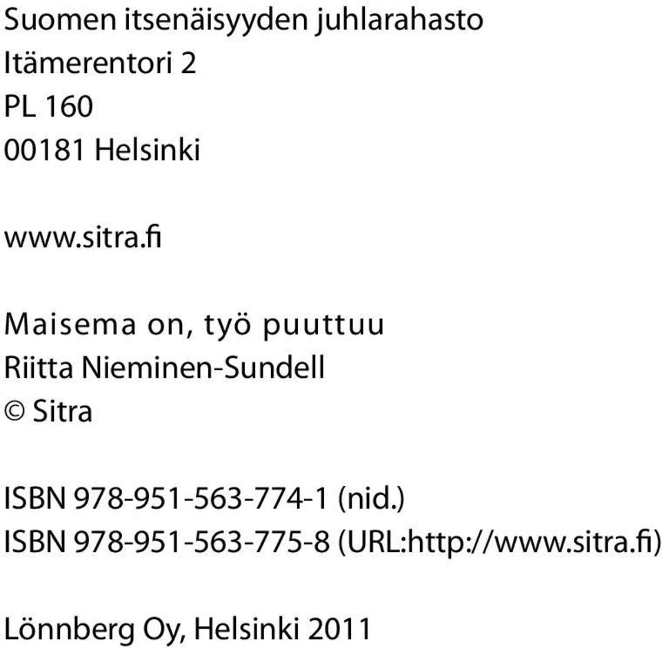 fi Maisema on, työ puuttuu Riitta Nieminen-Sundell Sitra