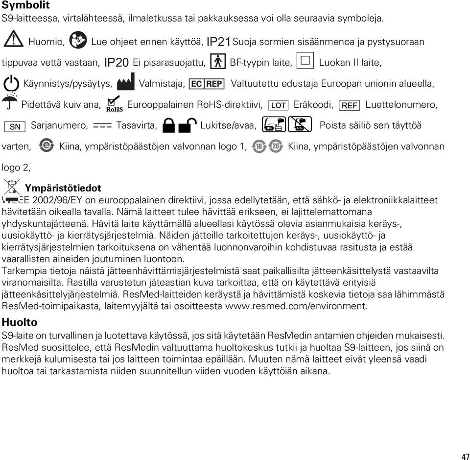 Valtuutettu edustaja Euroopan unionin alueella, Pidettävä kuiv ana, Eurooppalainen RoHS-direktiivi, Eräkoodi, Luettelonumero, Sarjanumero, Tasavirta, Lukitse/avaa, Poista säiliö sen täyttöä varten,