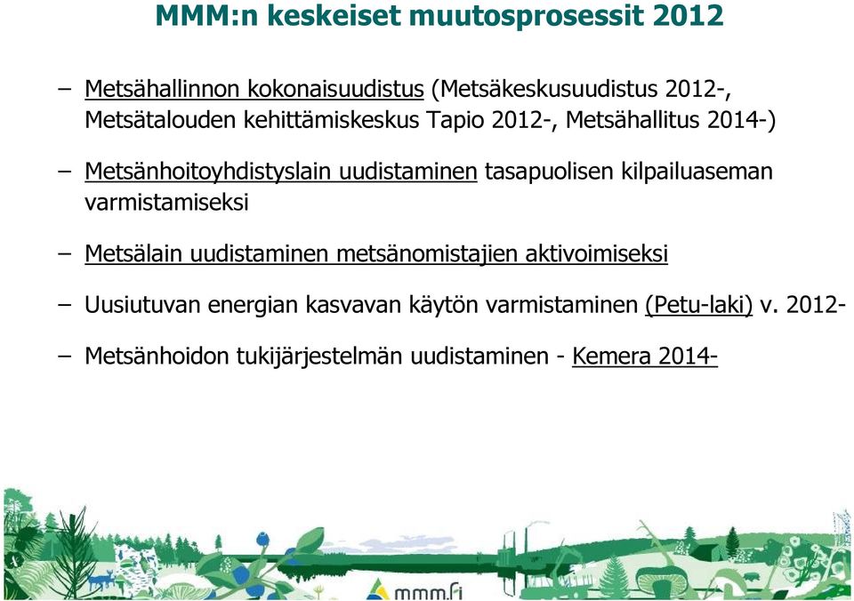 tasapuolisen kilpailuaseman varmistamiseksi Metsälain uudistaminen metsänomistajien aktivoimiseksi