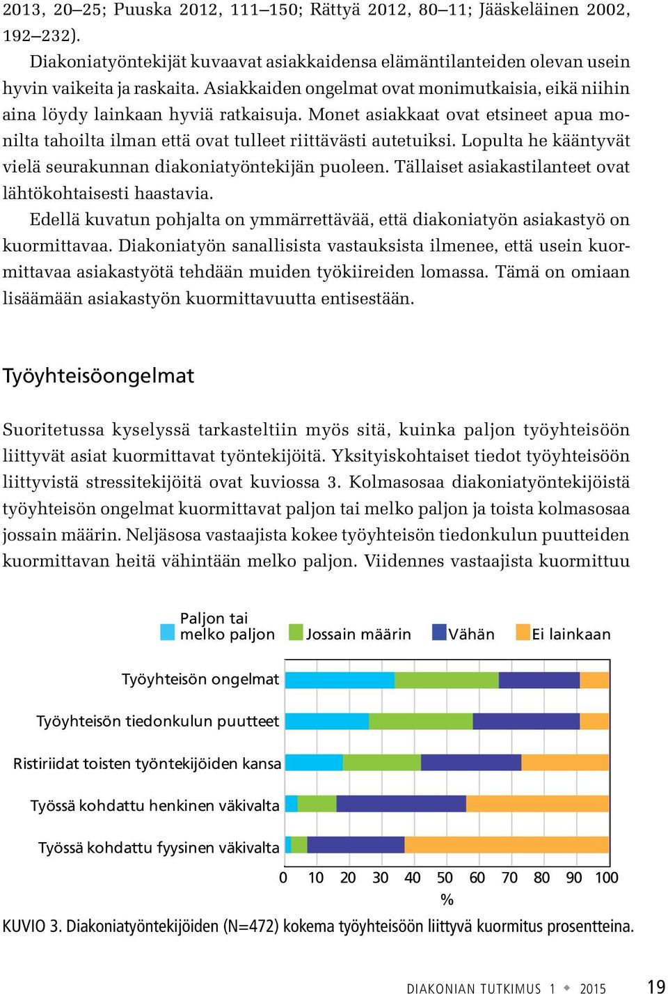 Lopulta he kääntyvät vielä seurakunnan diakoniatyöntekijän puoleen. Tällaiset asiakastilanteet ovat lähtökohtaisesti haastavia.