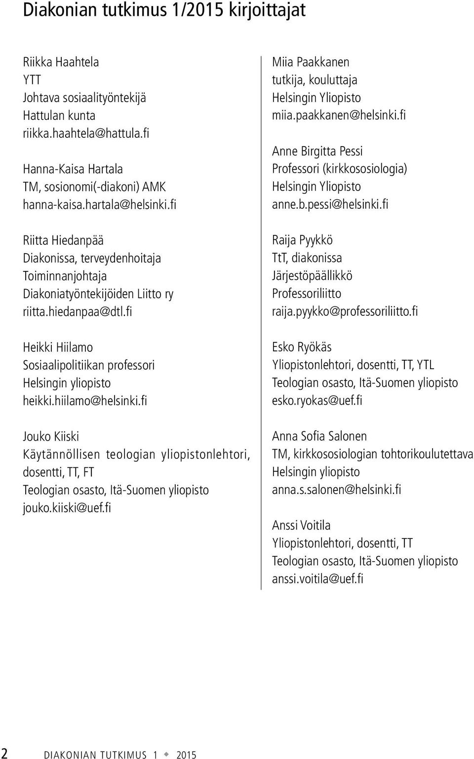 fi Heikki Hiilamo Sosiaalipolitiikan professori Helsingin yliopisto heikki.hiilamo@helsinki.