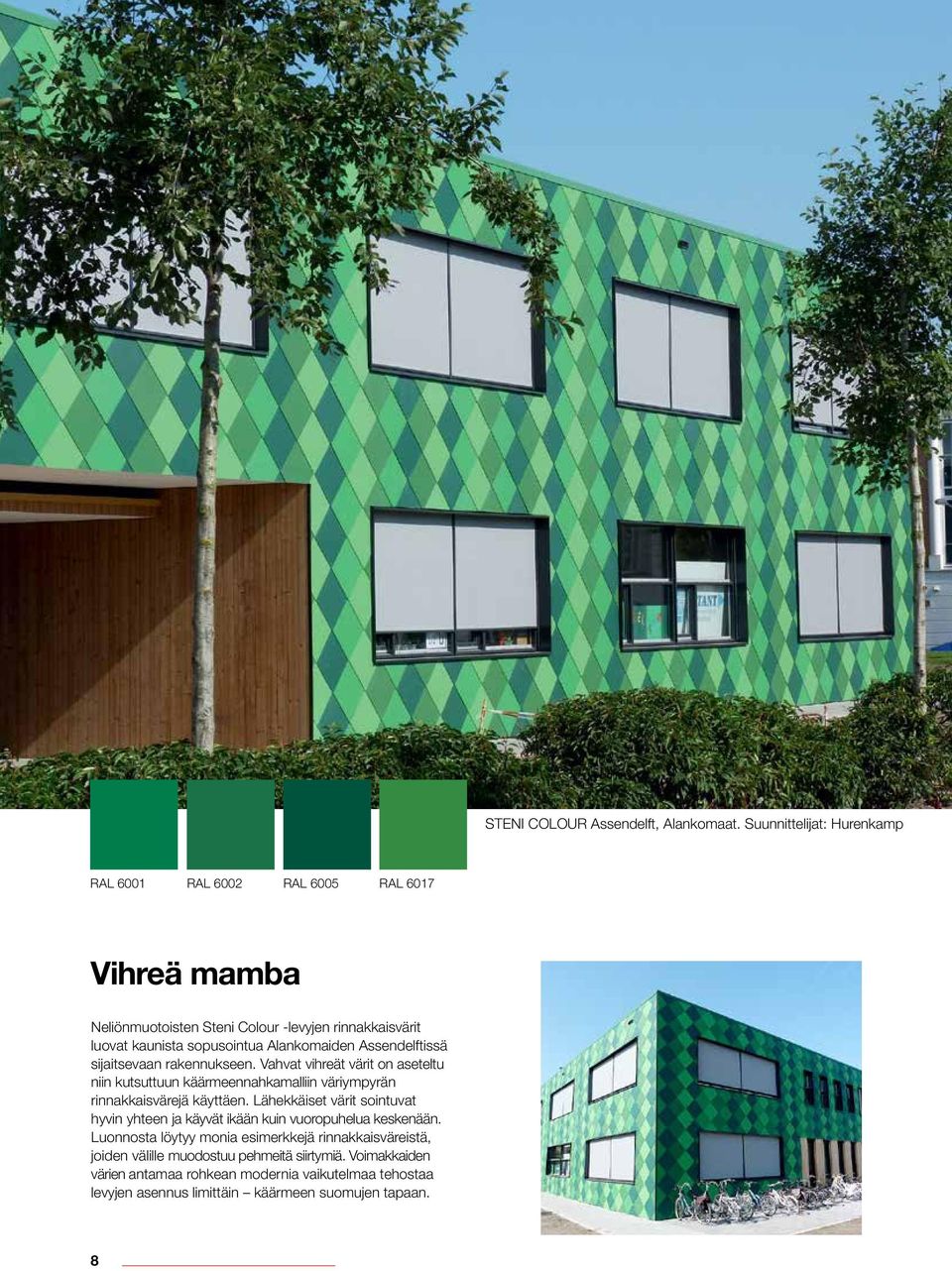 Alankomaiden Assendelftissä sijaitsevaan rakennukseen. Vahvat vihreät värit on aseteltu niin kutsuttuun käärmeennahkamalliin väriympyrän rinnakkaisvärejä käyttäen.
