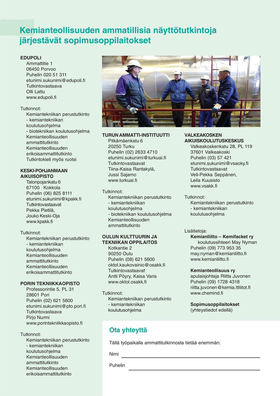 sukunimi@kpakk.fi Pekka Pietilä, Jouko Keski-Oja www.kpakk.fi erikois PORIN TEKNIIKKAOPISTO Professorintie 5, PL 31 28601 Pori Puhelin (02) 621 5600 etunimi.sukunimi@pto.pori.