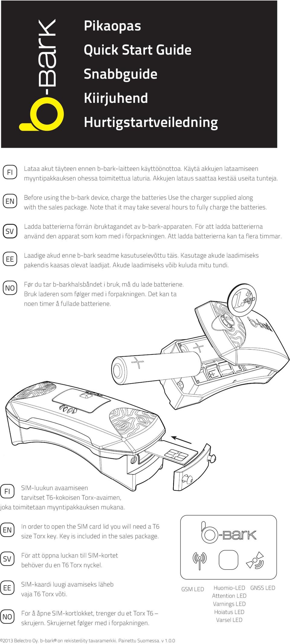 Note that it may take several hours to fully charge the batteries. SV Ladda batterierna förrän ibruktagandet av b-bark-apparaten.