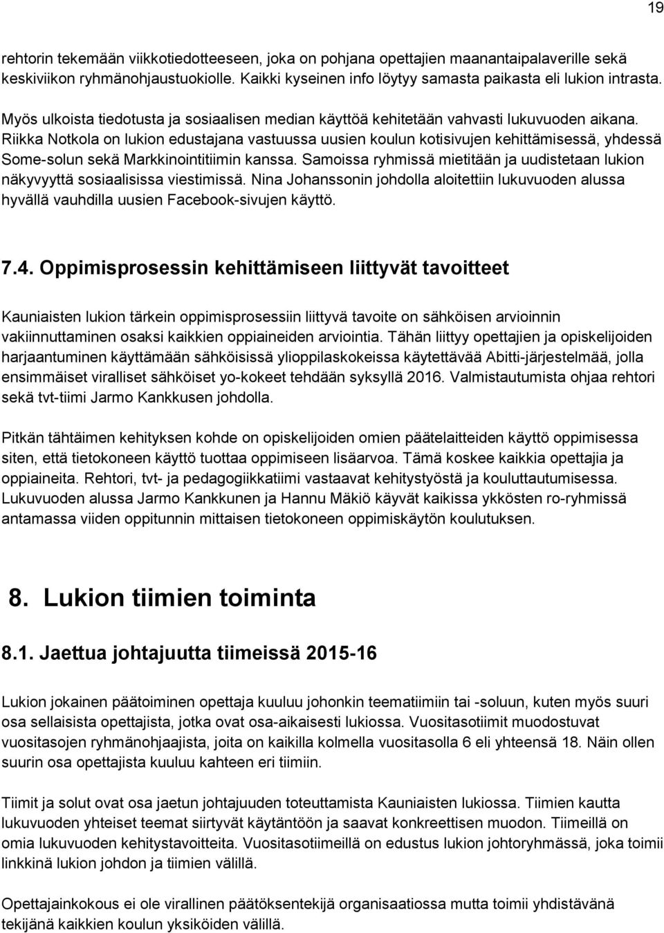 Riikka Notkola on lukion edustajana vastuussa uusien koulun kotisivujen kehittämisessä, yhdessä Some-solun sekä Markkinointitiimin kanssa.