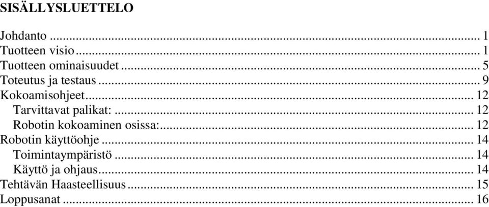 .. 12 Robotin kokoaminen osissa:... 12 Robotin käyttöohje.