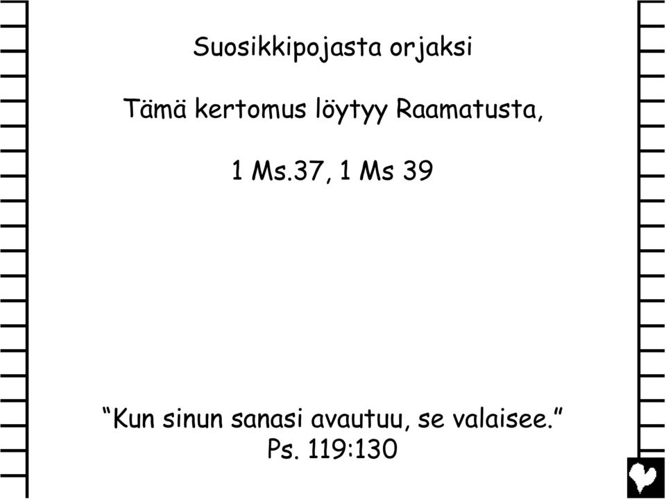 Ms.37, 1 Ms 39 Kun sinun