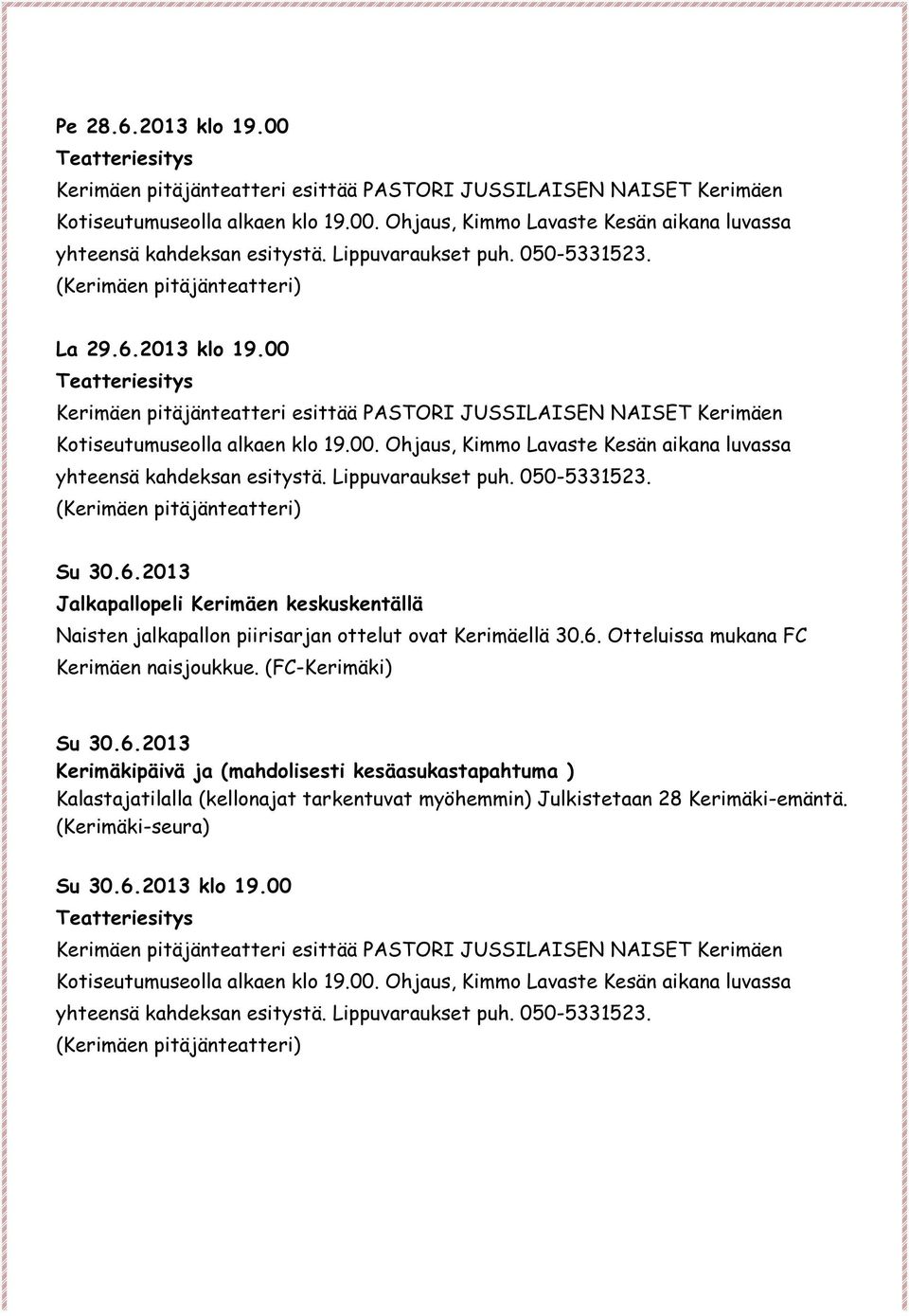 2013 klo 19.00 Su 30.6.