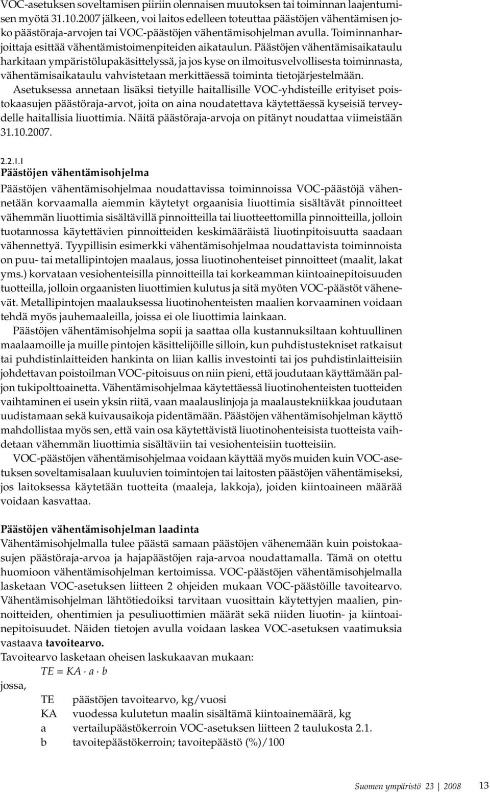 Toiminnanharjoittaja esittää vähentämistoimenpiteiden aikataulun.