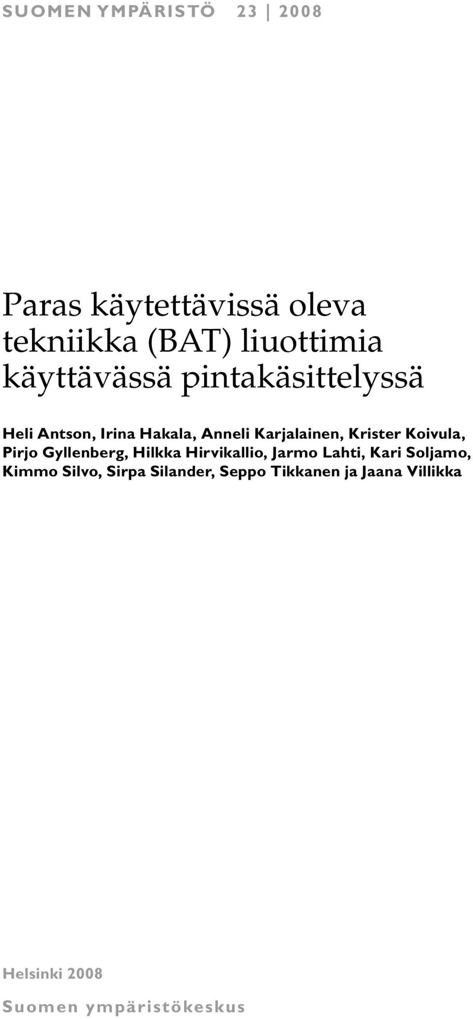 Krister Koivula, Pirjo Gyllenberg, Hilkka Hirvikallio, Jarmo Lahti, Kari Soljamo,