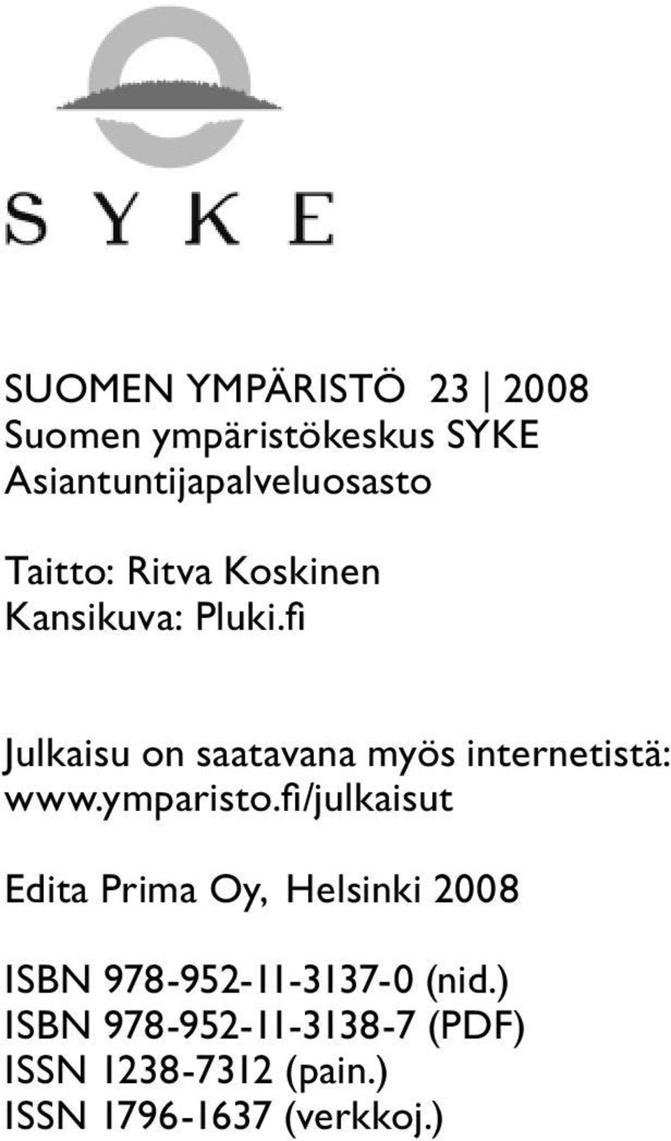 fi Julkaisu on saatavana myös internetistä: www.ymparisto.