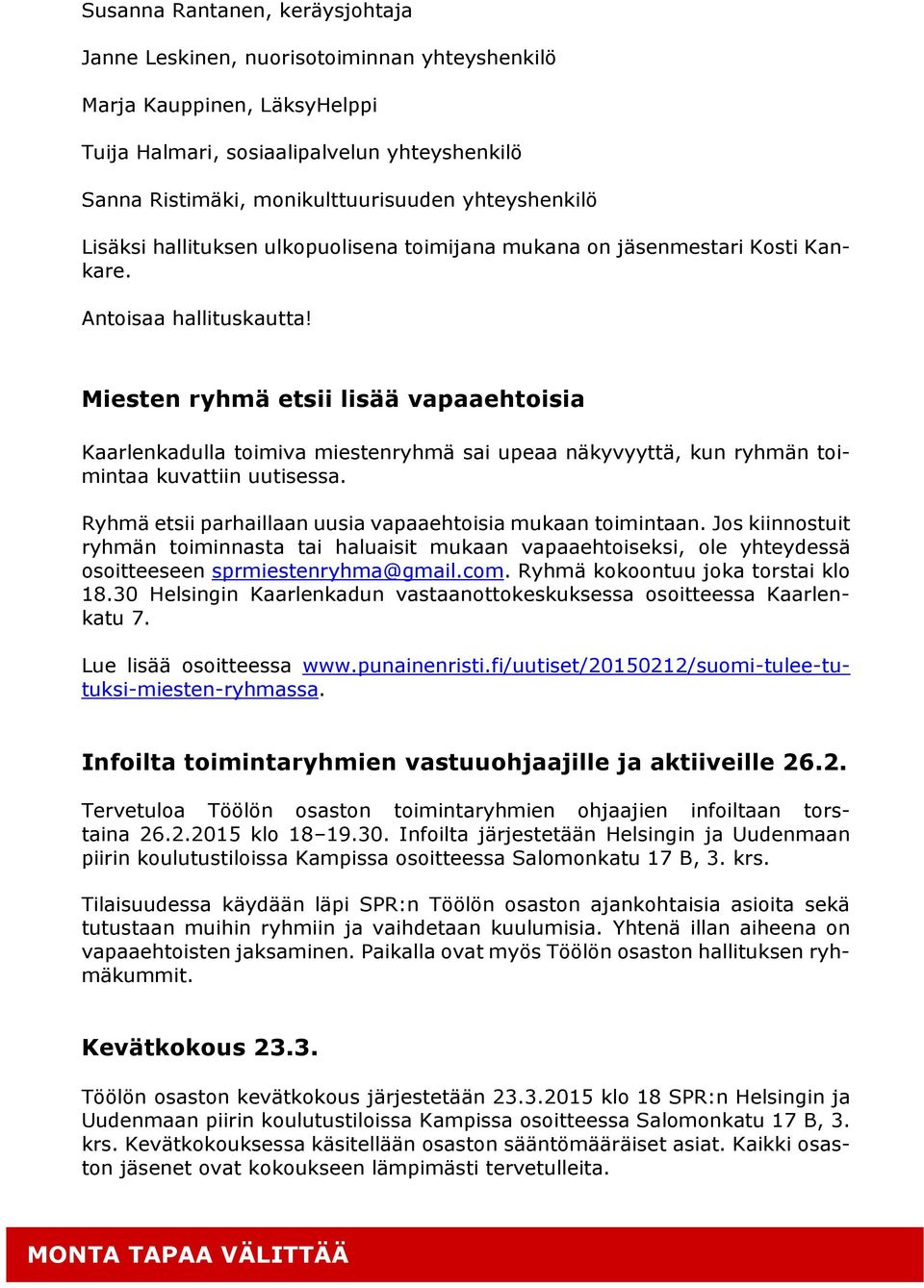 Miesten ryhmä etsii lisää vapaaehtoisia Kaarlenkadulla toimiva miestenryhmä sai upeaa näkyvyyttä, kun ryhmän toimintaa kuvattiin uutisessa.