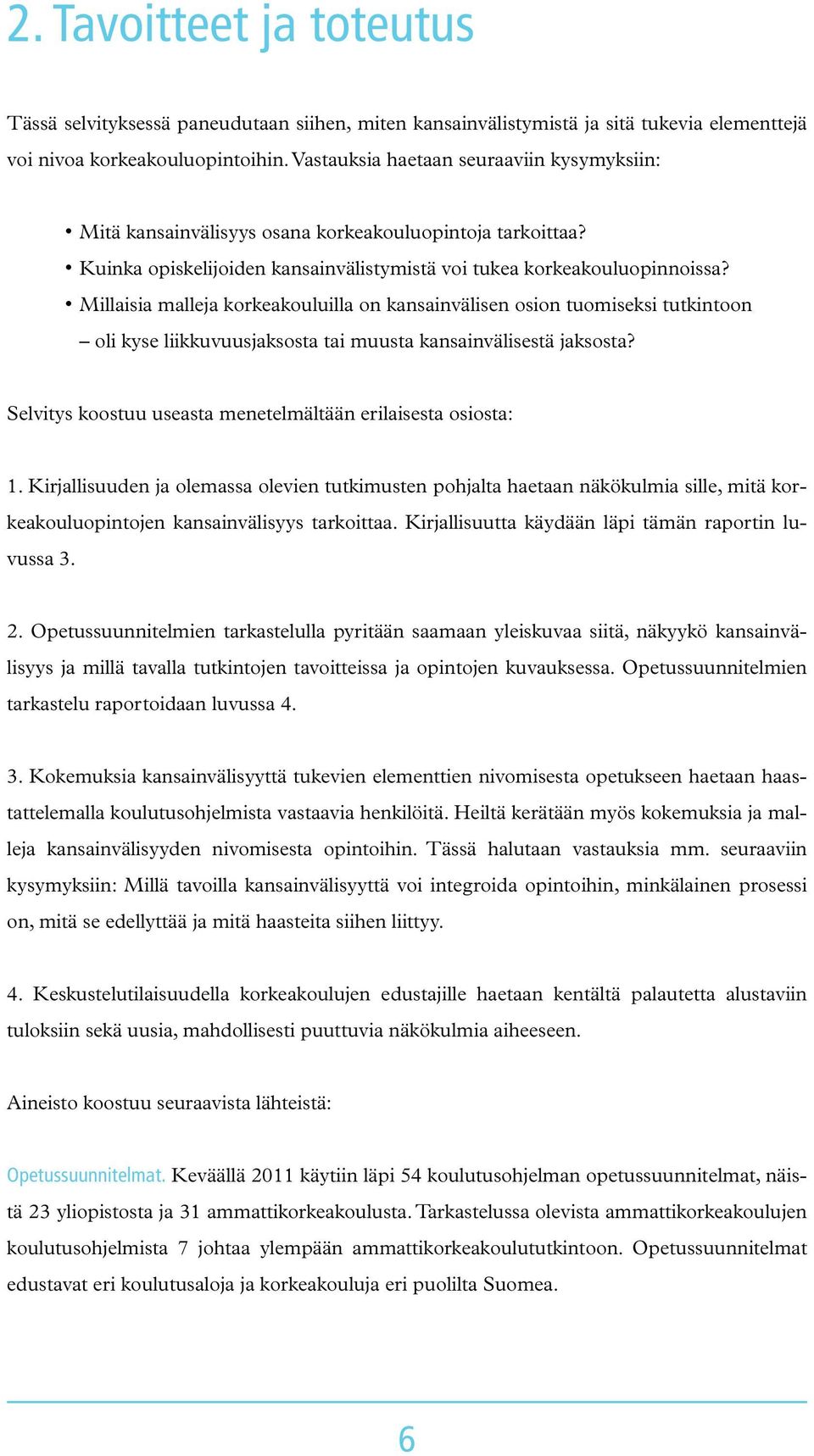 Millaisia malleja korkeakouluilla on kansainvälisen osion tuomiseksi tutkintoon oli kyse liikkuvuusjaksosta tai muusta kansainvälisestä jaksosta?