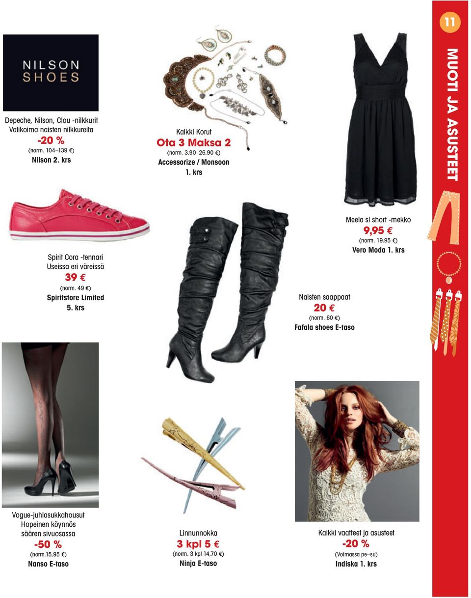 krs Naisten saappaat 20 (norm. 60 ) Fafala shoes E-taso Meela sl short -mekko 9,95 (norm. 19,95 ) Vero Moda 1.