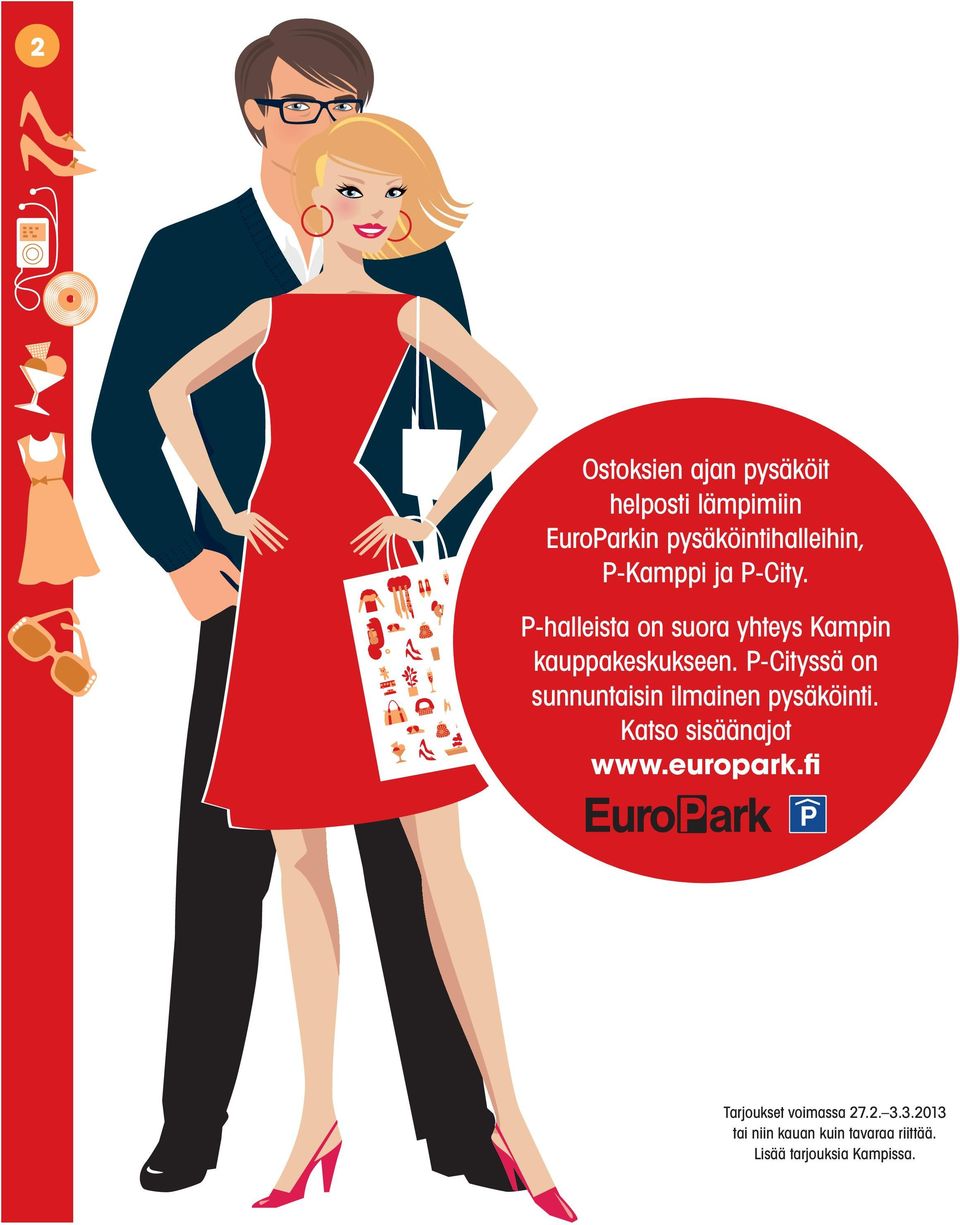 P-Cityssä on sunnuntaisin ilmainen pysäköinti. Katso sisäänajot www.europark.