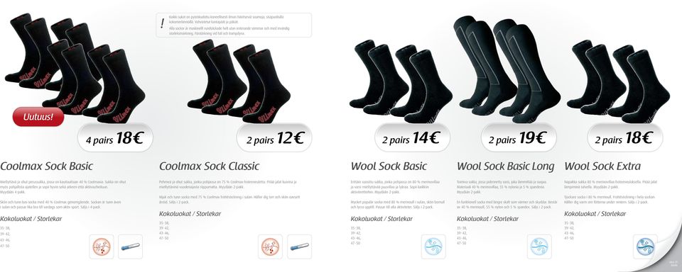 4 pairs 18 2 pairs 12 2 pairs 14 2 pairs 19 2 pairs 18 Coolmax Sock Basic Coolmax Sock Classic Wool Sock Basic Wool Sock Basic Long Wool Sock Extra Miellyttävä ja ohut perussukka, jossa on