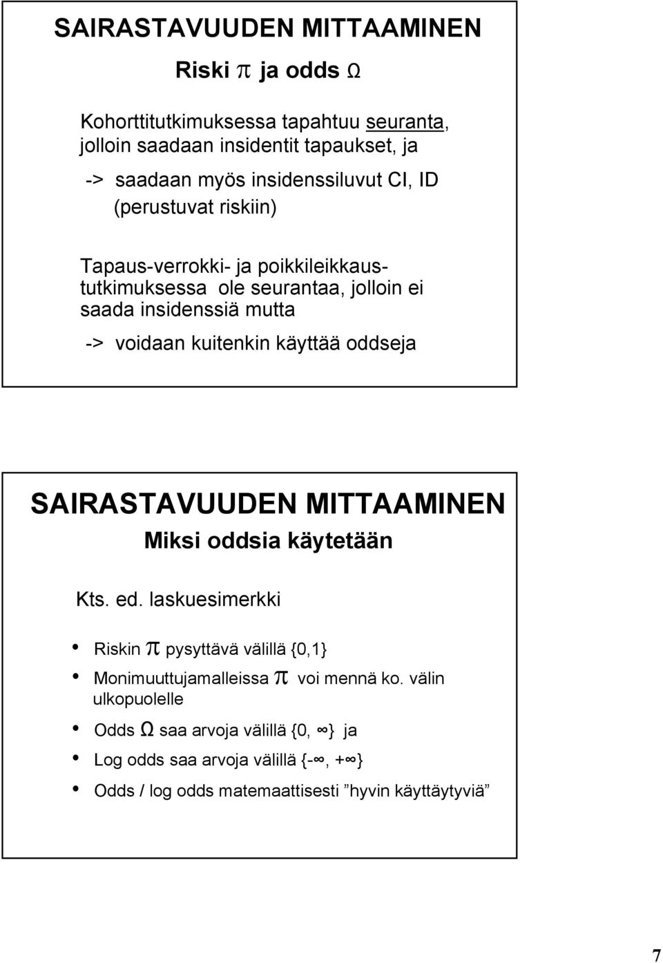 kuitenkin käyttää oddseja SARASTAVUUDEN MTTAAMNEN Miksi oddsia käytetään Kts. ed.