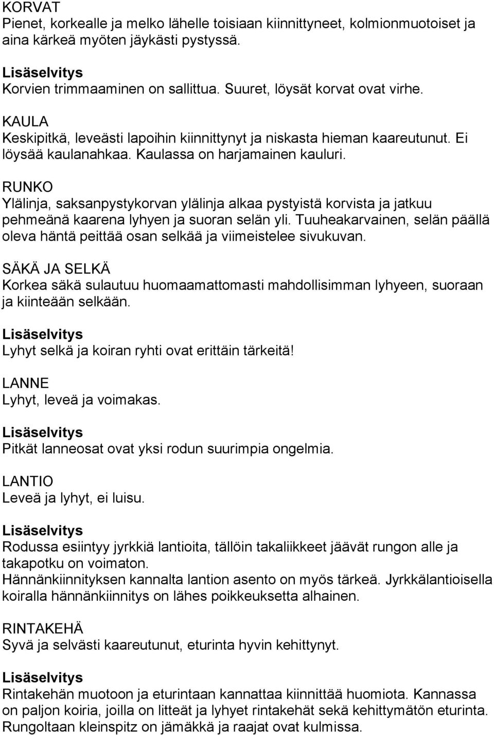 RUNKO Ylälinja, saksanpystykorvan ylälinja alkaa pystyistä korvista ja jatkuu pehmeänä kaarena lyhyen ja suoran selän yli.