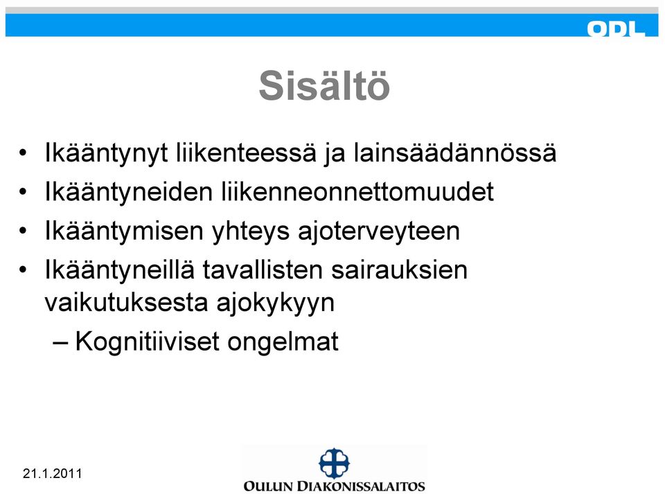 yhteys ajoterveyteen Ikääntyneillä tavallisten