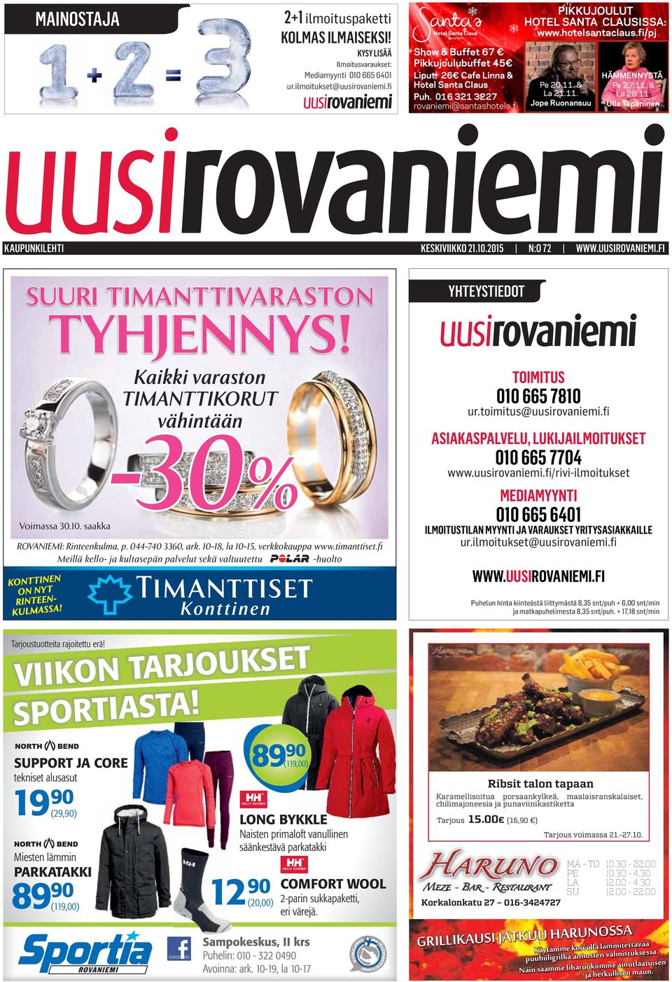 & La 21.11. Jope Ruonansuu HÄMMENNYSTÄ Pe 27.11. & La 28.11. Ulla Tapaninen KAUPUNKILEHTI KESKIVIIKKO 21.10.2015 N:O 72 WWW.UUSIROVANIEMI.FI SUURI TIMANTTIVARASTON ROVANIEMI: Rinteenkulma, p.