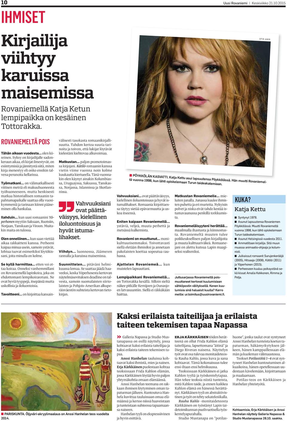 .. on välimatkallisesti viitisen metriä eli makuuhuoneesta työhuoneeseen, mutta henkisesti matkaa historiallisen romaanin tapahtumapaikalle saattaa olla vuosikymmeniä ja tarinaan kiinni pääseminen