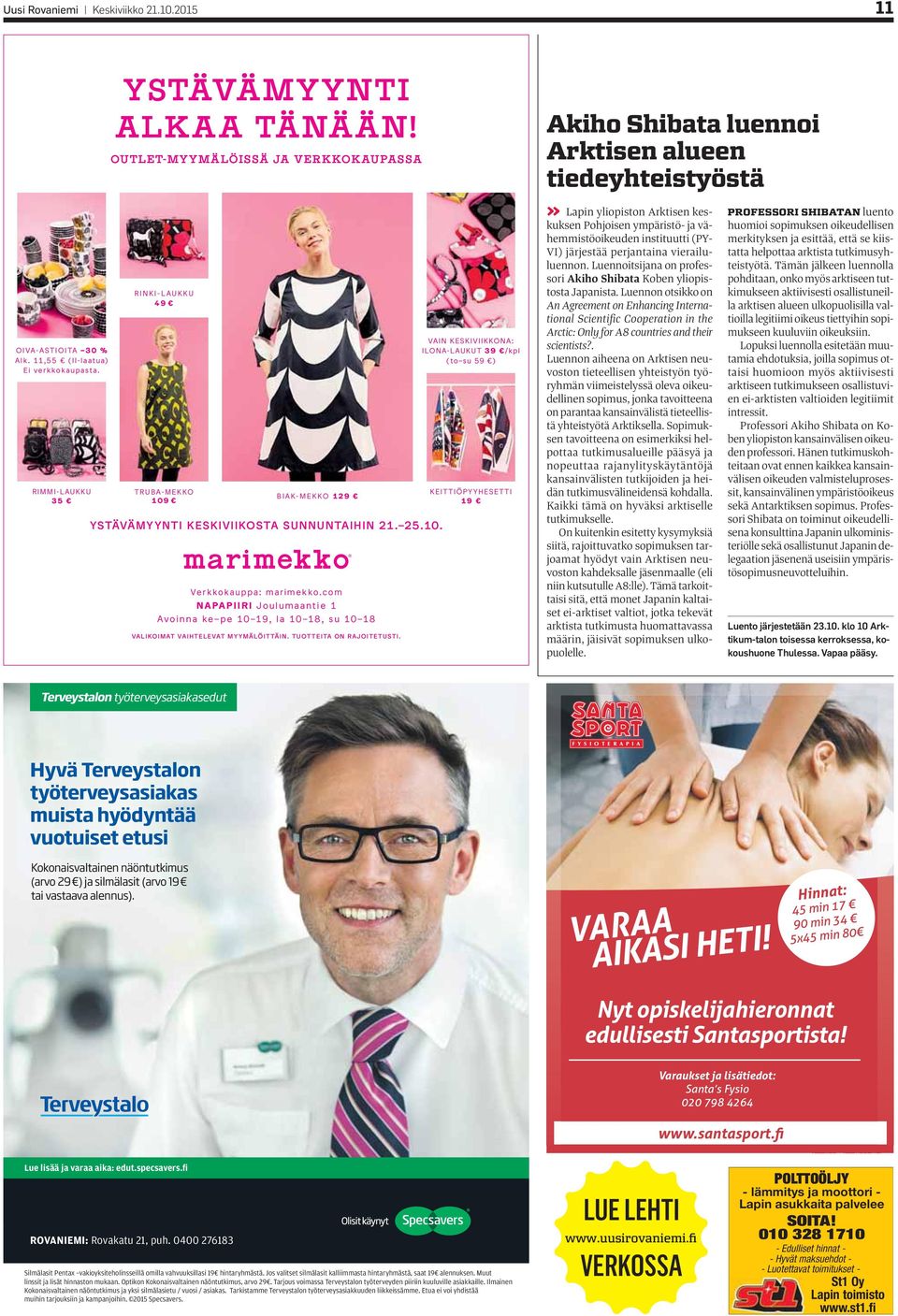 com NAPAPIIRI Joulumaantie 1 Avoinna ke pe 10 19, la 10 18, su 10 18 VALIKOIMAT VAIHTELEVAT MYYMÄLÖITTÄIN. TUOTTEITA ON RAJOITETUSTI.