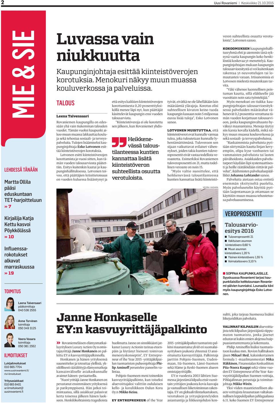niukkuutta Kaupunginjohtaja esittää kiinteistöverojen korotuksia. Menokuri näkyy muun muassa kouluverkossa ja palveluissa.