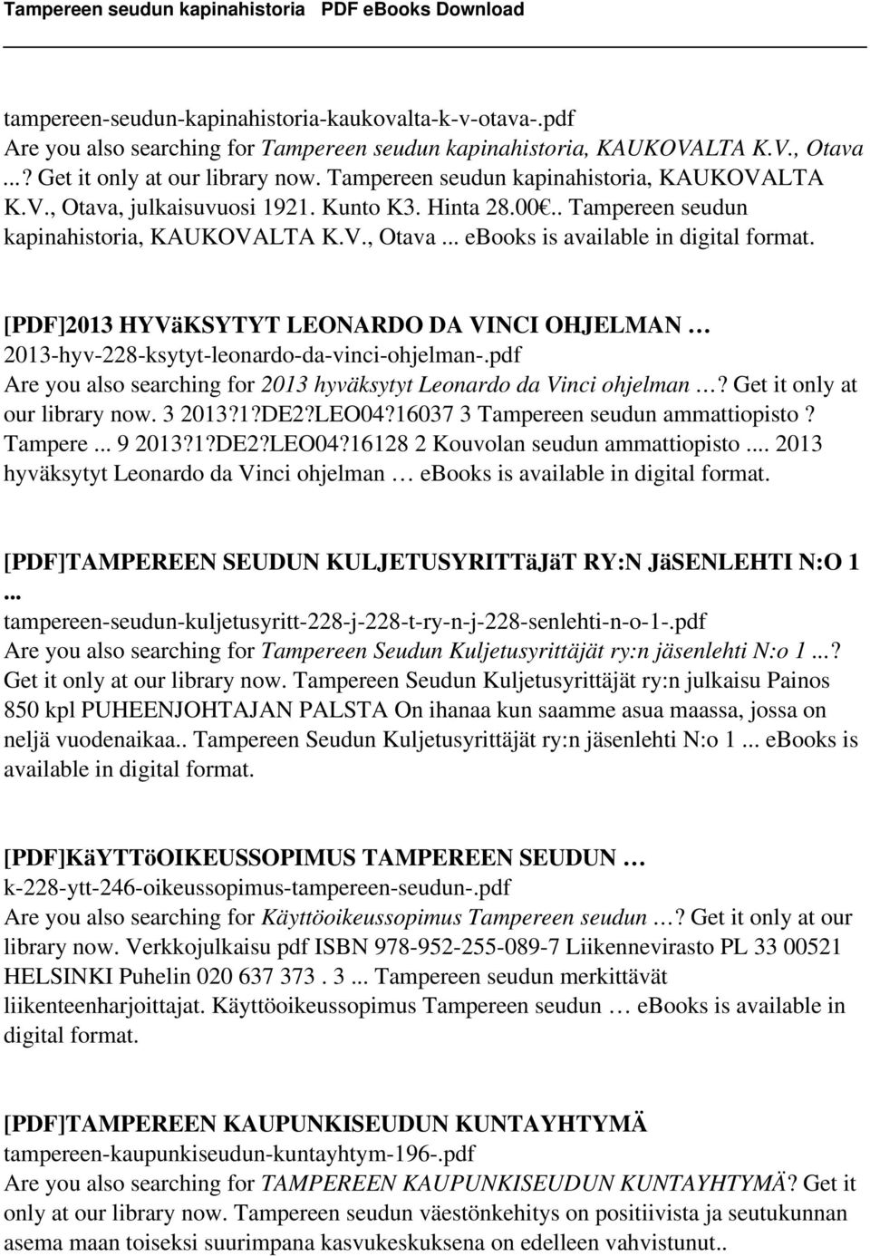 [PDF]2013 HYVäKSYTYT LEONARDO DA VINCI OHJELMAN 2013-hyv-228-ksytyt-leonardo-da-vinci-ohjelman-.pdf Are you also searching for 2013 hyväksytyt Leonardo da Vinci ohjelman?