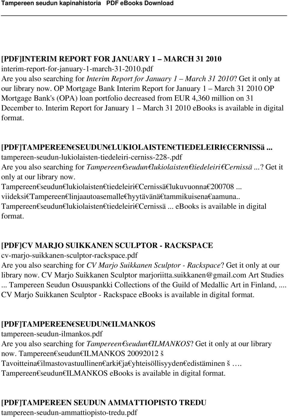 Interim Report for January 1 March 31 2010 ebooks is available in digital format. [PDF]TAMPEREEN SEUDUN LUKIOLAISTEN TIEDELEIRI CERNISSä... tampereen-seudun-lukiolaisten-tiedeleiri-cerniss-228-.