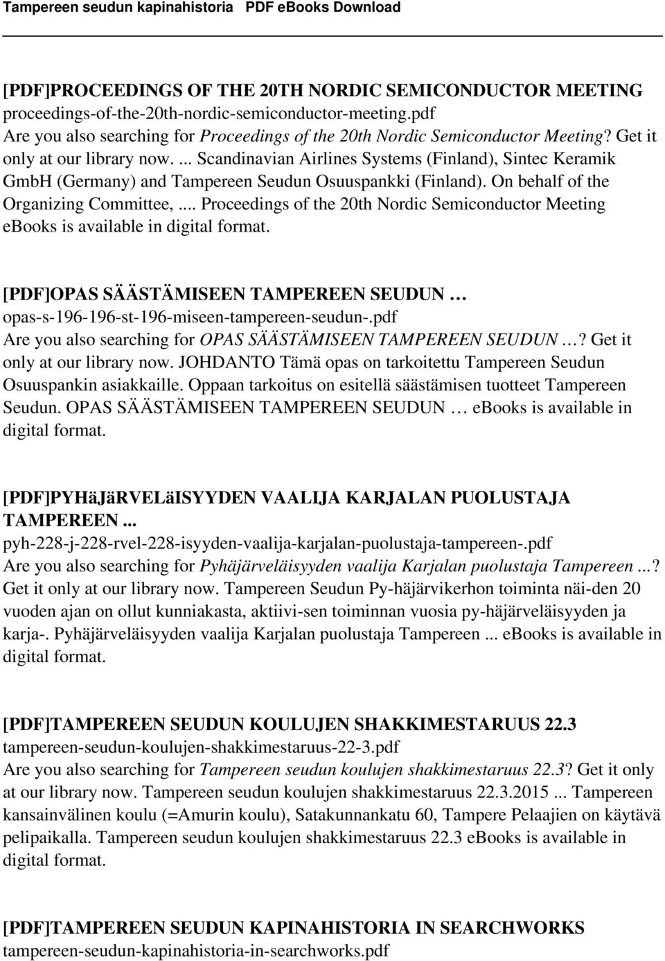 .. Proceedings of the 20th Nordic Semiconductor Meeting ebooks is available in digital format. [PDF]OPAS SÄÄSTÄMISEEN TAMPEREEN SEUDUN opas-s-196-196-st-196-miseen-tampereen-seudun-.