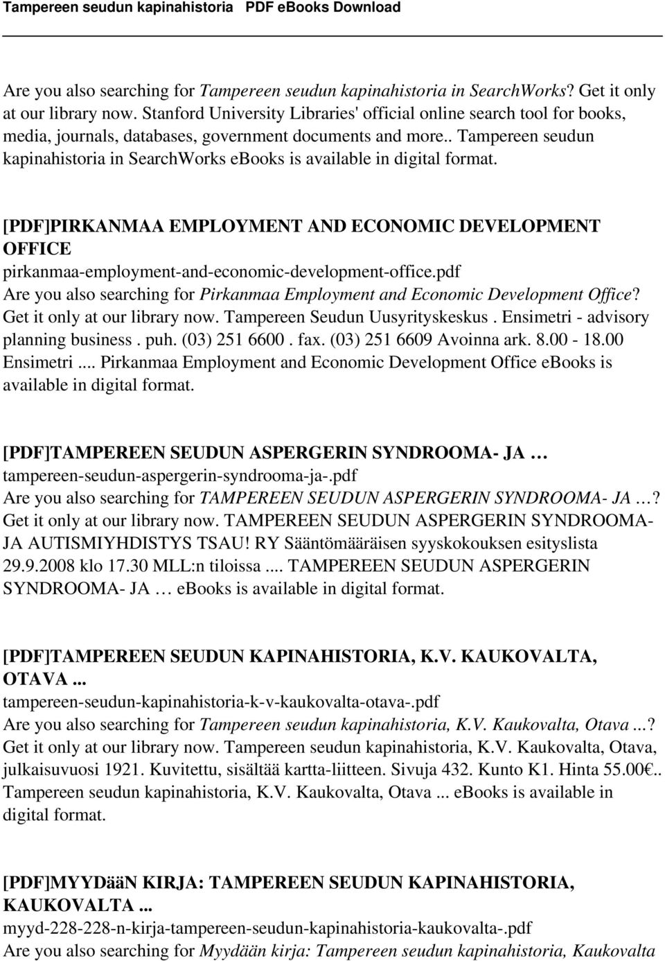 . Tampereen seudun kapinahistoria in SearchWorks ebooks is available in digital format. [PDF]PIRKANMAA EMPLOYMENT AND ECONOMIC DEVELOPMENT OFFICE pirkanmaa-employment-and-economic-development-office.