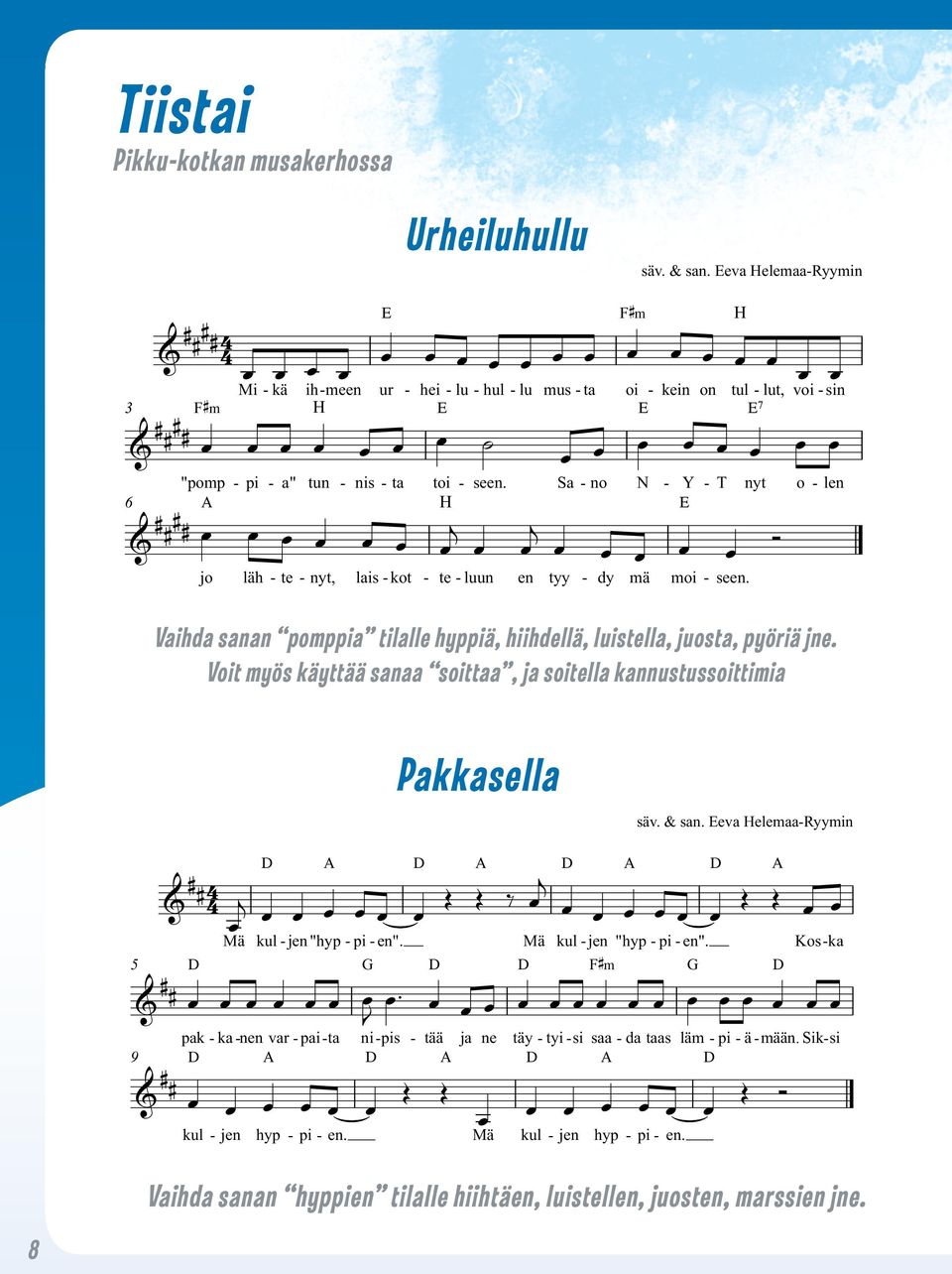 taa. Tal 26. Urheiluhullu œ œ œ œ œ œ œ E - nis - ta toi Urheiluhullu C - vi on meil - lä, hei F hur - raa. - hei - lu - hul - lu mus - ta oi - kein on tul - lut, voi - sin E E E7 H - seen.