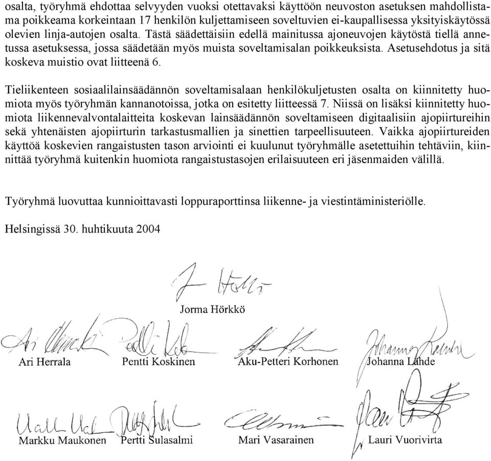 Asetusehdotus ja sitä koskeva muistio ovat liitteenä 6.
