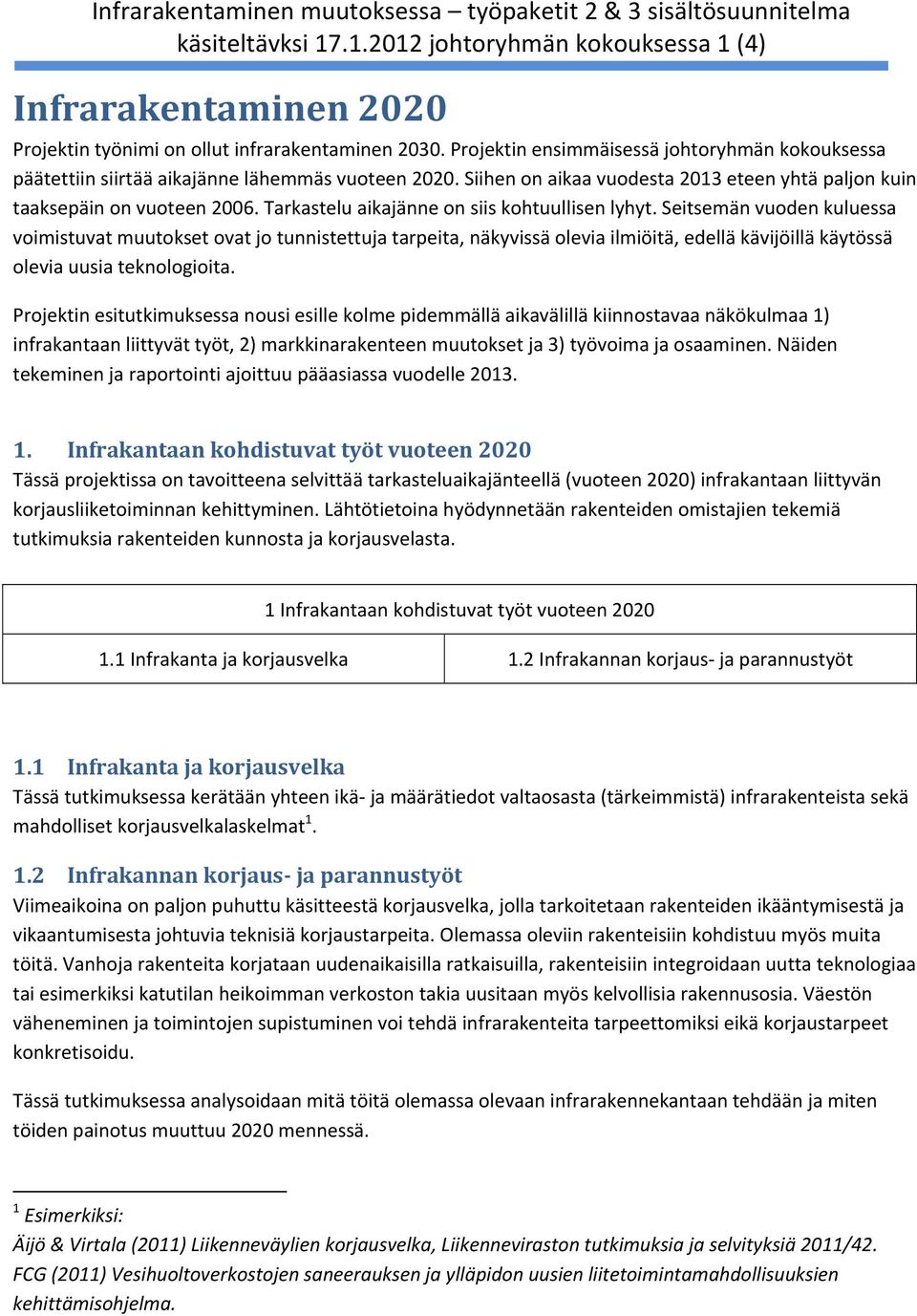 Tarkastelu aikajänne on siis kohtuullisen lyhyt.